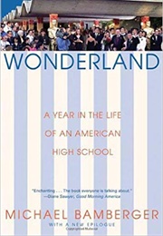 Wonderland:  a Year in the Life of an American High School (Michael Bamberger)