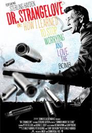 Dr. Strangelove Or, How I Learned to Stop Worrying and Love the Bomb