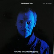 I Should Have Known Better - Jim Diamond