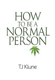 How to Be a Normal Person (T. J. Klune)
