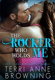 The Rocker Who Holds Me (Terri Anne Browning)