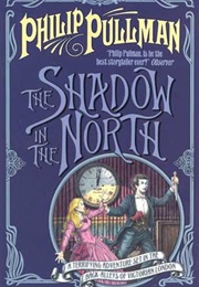 The Shadow in the North (Phillip Pullman)