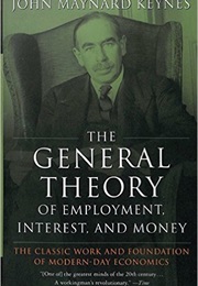The General Theory of Employment, Interest and Money (John Maynard Keynes)