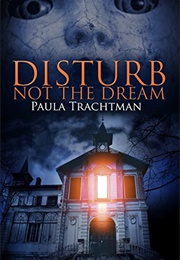 Disturb Not the Dream (Paula Trachtman)