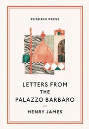 Letters From the Palazzo Barbaro (Henry James)