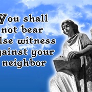 "You Shall Not Bear False Witness Against Your Neighbor."