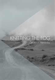 Knitting the Fog (Claudia D. Hernández)