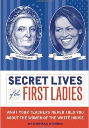 Secret Lives of the First Ladies (Cormac O&#39;Brien)