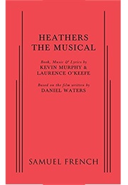 Heathers the Musical (Kevin Murphy and Laurence O&#39;Keefe)