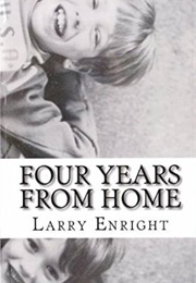 Four Years From Home (Larry Enright)