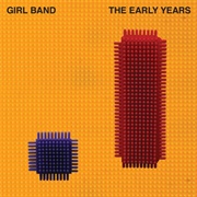 Girl Band - The Early Years