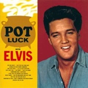 Elvis Presley- Pot Luck