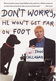 Don&#39;t Worry He Won&#39;t Get Far on Foot (John Callahan)