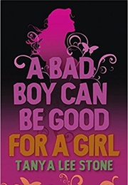 A Bad Boy Can Be Good for a Girl (Tanya Lee Stone)