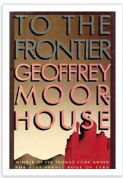 To the Frontier (Geoffrey Moorhouse)