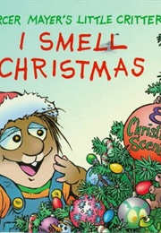 Little Critter: I Smell Christmas (Mercer Mayer)