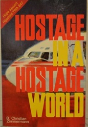 Hostage in a Hostage World: Hope Aboard Highjacked TWA 847 (B. Christian Zimmerman)