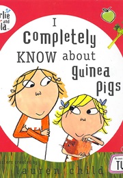 I Completely Know About Guinea Pigs (Lauren Child)