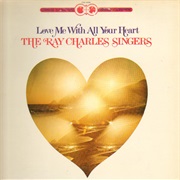 Love Me With All Your Heart - Ray Charles Singers