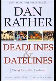 Deadlines and Datelines (Dan Rather)