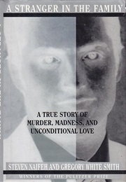 A Stranger in the Family: A True Story of Murder, Madness, and Unconditional Love (Steven Naifeh)