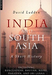 India and South Asia: A Short History (David Ludden)