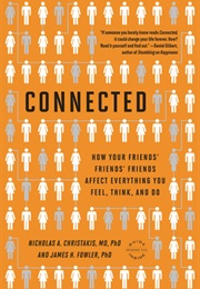 Connected: How Your Friends' Friends' Friends Affect Everything You Feel, Think, and Do (Nicholas A. Christakis, James H. Fowler)