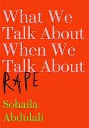 What We Talk About When We Talk About Rape (Sohaila Abdulali)