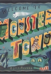 Welcome to Monster Town (Ryan Heshka)