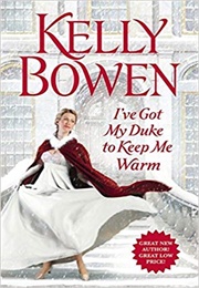 I've Got My Duke to Keep Me Warm (Kelly Bowen)