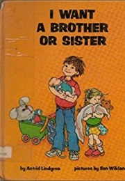I Want a Brother or Sister (Astrid Lindgren)