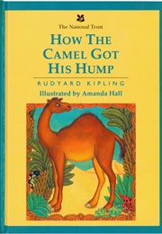 How the Camel Got His Hump (Rudyard Kipling)