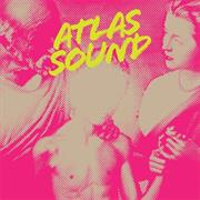 Atlas Sound - Let the Blind Lead Those Who Can See but Cannot Feel