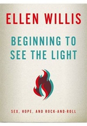 Beginning to See the Light (Ellen Willis)