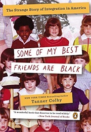 Some of My Best Friends Are Black (Tanner Colby)