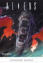Aliens: Horror Show (Sarah Byam)