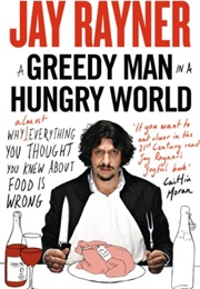 A Greedy Man in a Hungry World (Jay Rayner)