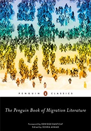 Penguin Book of Migration Literature Departures, Arrivals, Generations, Returns (Dohra Ahmad)