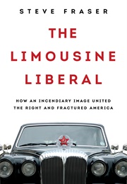 The Limousine Liberal (Steve Fraser)