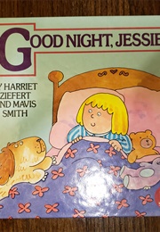 Good Night, Jessie! (Harriet Ziefert and Mavis Smith)