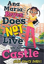 Ana Maria Reyes Does Not Live in a Castle (Hilda Eunice Burgos)