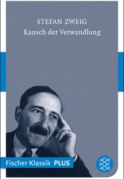 Rausch Der Verwandlung (Stefan Zweig)