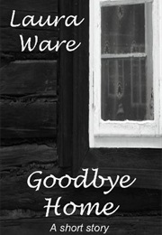 Goodbye Home (Laura Ware)