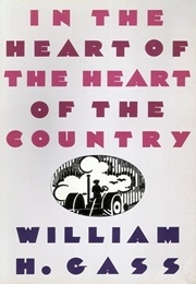 In the Heart of the Heart of the Country and Other Stories (William H. Gass)