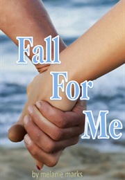Fall for Me (Melanie Marks)