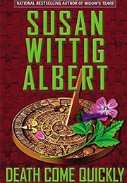 Death Come Quickly (Susan Wittig Albert)