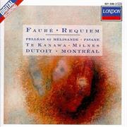 Faure: Requiem, Pelleas Et Melisande, Pavane
