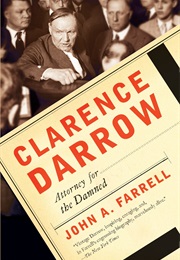 Clarence Darrow: Attorney for the Damned (John A. Farrell)