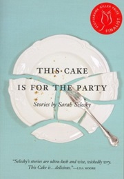 This Cake Is for the Party (Sarah Selecky)