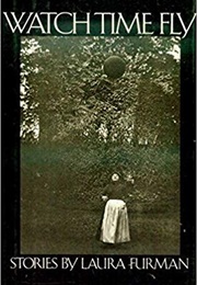 Watch Time Fly (Laura Furman)
